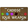 Choose Your Weapon Novelty Metal License Plate Tag 12" x 6" (LP)