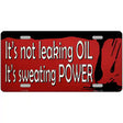 Its Not Leaking Oil Novelty Metal License Plate Tag 12" x 6" (LP)