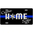 Come Home Safe Novelty Metal License Plate Tag 12" x 6" (LP)