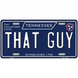 That Guy Tennessee Blue Novelty Metal License Plate Tag 12" x 6" (LP)