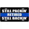 Still Packin Still Backin Police Line Novelty Metal License Plate 12" x 6" (LP)