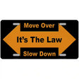 Move Over Its The Law Novelty Metal License Plate 12" x 6" (LP)