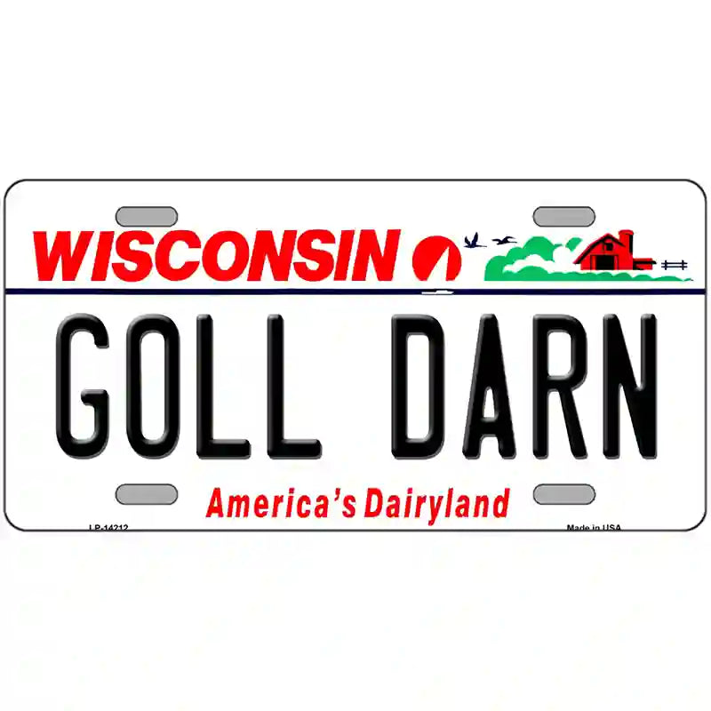 Goll Darn Wisconsin Novelty Metal License Plate 12" x 6" (LP)