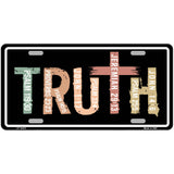 Truth Novelty Metal License Plate LP-14472