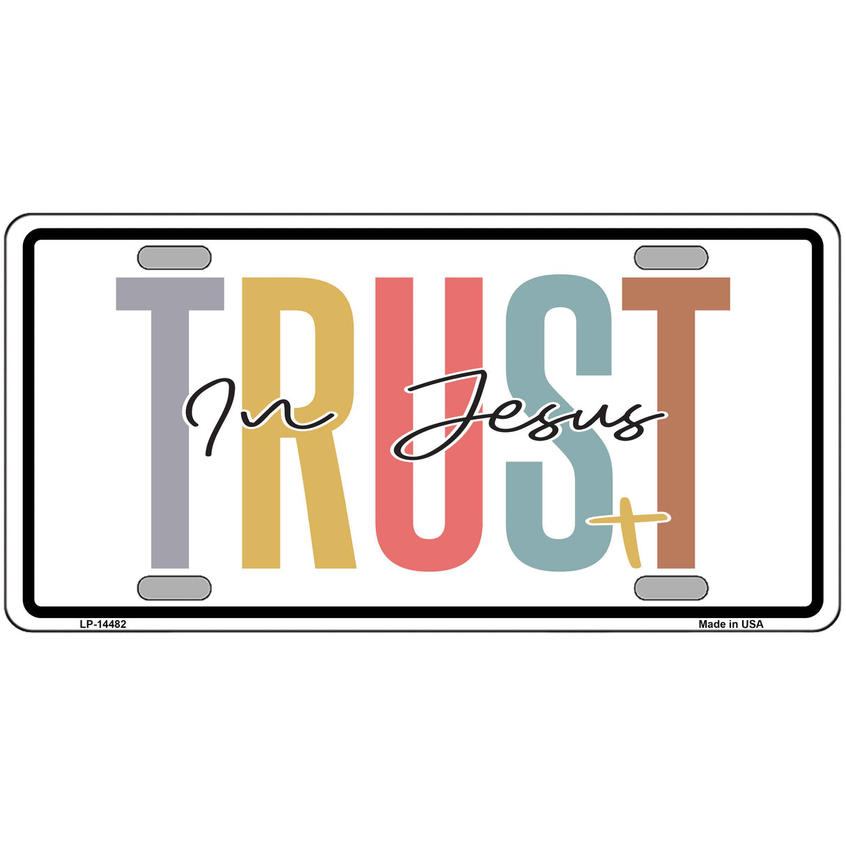 Trust In Jesus Novelty Metal License Plate LP-14482