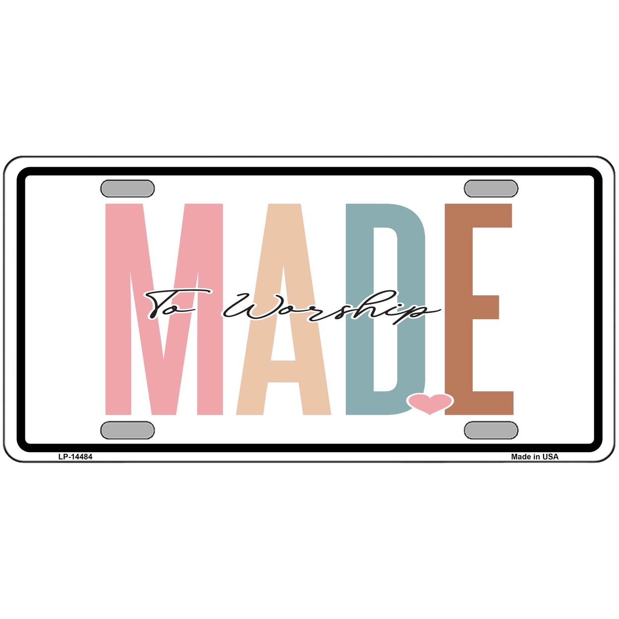 Made To Worship Novelty Metal License Plate LP-14484