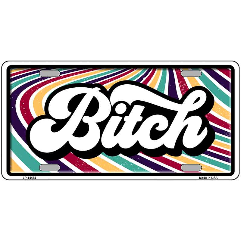 B-tch Novelty Metal License Plate LP-14488
