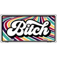 B-tch Novelty Metal License Plate LP-14488