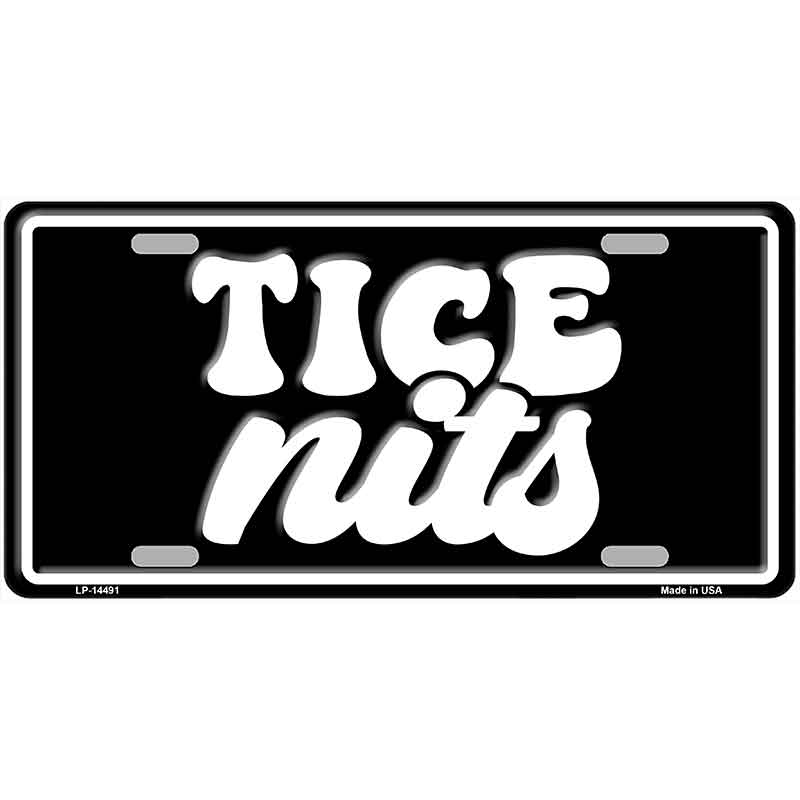Tice Nits Novelty Metal License Plate LP-14491