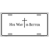 His Way is Better Novelty Metal License Plate LP-14559