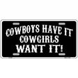 Cowboys Have It Metal Novelty License Plate 12" x 6" (LP)