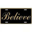 Believe Metal Novelty License Plate 12" x 6" (LP)