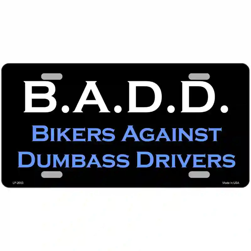 B.A.D.D. Metal Novelty License Plate 12" x 6" (LP)