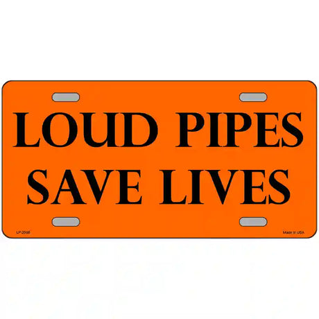 Loud Pipes Save Lives Metal Novelty License Plate 12" x 6" (LP)