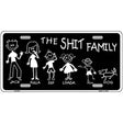 The Shit Family Metal Novelty License Plate 12" x 6" (LP)