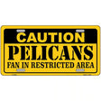 Caution Pelicans Fan Metal Novelty License Plate 12" x 6" (LP)