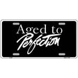 Aged To Perfection Metal Novelty License Plate 12" x 6" (LP)