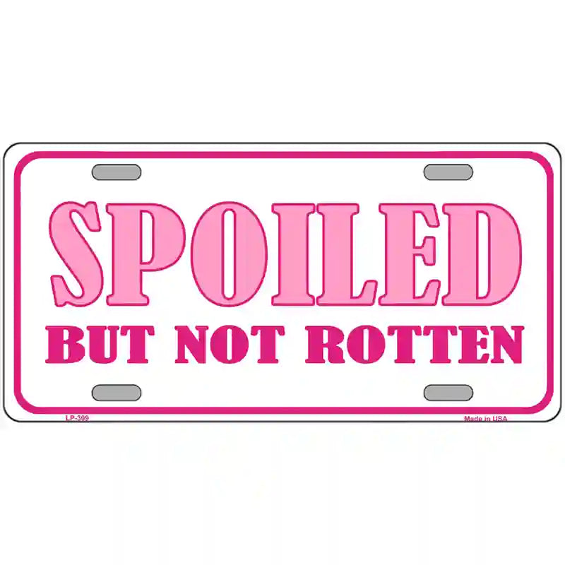 Spoiled But Not Rotten Metal Novelty License Plate 12" x 6" (LP)