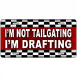 Not Tailgating Drafting Metal Novelty License Plate 12" x 6" (LP)