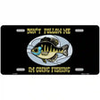 Dont Follow Me Metal Novelty License Plate 12" x 6" (LP)