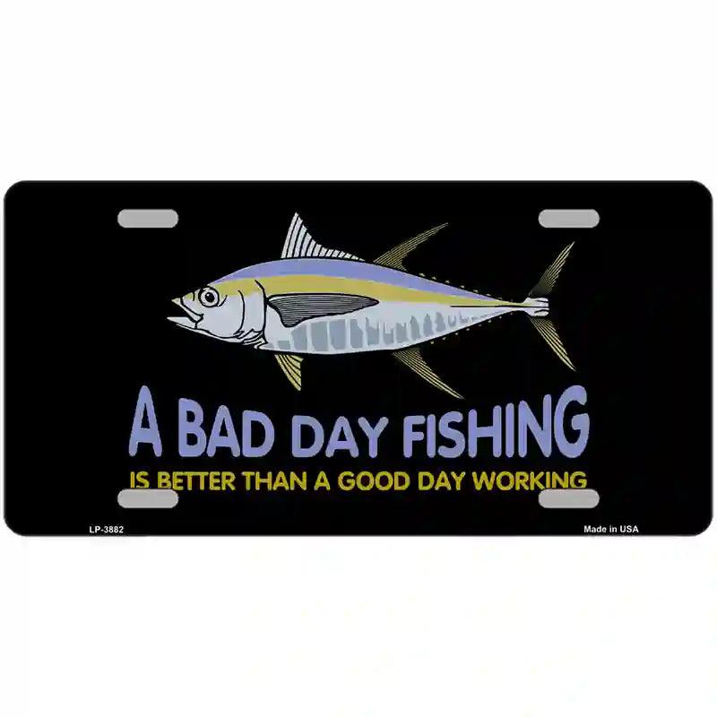 A Bad Day Fishing Metal Novelty License Plate 12" x 6" (LP)