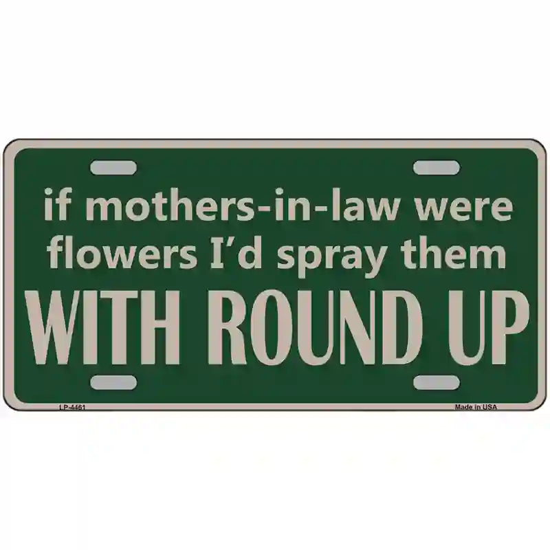 If Mother In Laws Were Weeds Metal Novelty License Plate 12" x 6" (LP)