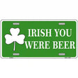 Irish You Were Beer Metal Novelty License Plate 12" x 6" (LP)