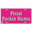 Pistol Packin Mama Metal Novelty License Plate 12" x 6" (LP)