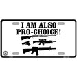 I Am Pro-Choice Metal Novelty License Plate 12" x 6" (LP)