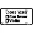 Choose Wisely Metal Novelty License Plate 12" x 6" (LP)