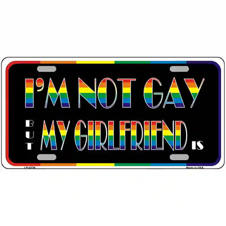 Im Not Gay But My Girlfriend Is Metal Novelty License Plate 12" x 6" (LP)