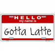 Gotta Latte Metal Novelty License Plate 12" x 6" (LP)