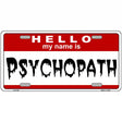 Psychopath Metal Novelty License Plate 12" x 6" (LP)