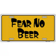 Fear No Beer Novelty Metal License Plate 12" x 6" (LP)