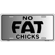 No Fat Chicks Novelty Metal License Plate 12" x 6" (LP)