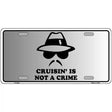 Cruisin Is Not A Crime Novelty Metal License Plate 12" x 6" (LP)