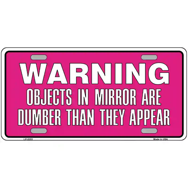 Objects In Mirror Pink Novelty Metal License Plate 12" x 6" (LP)