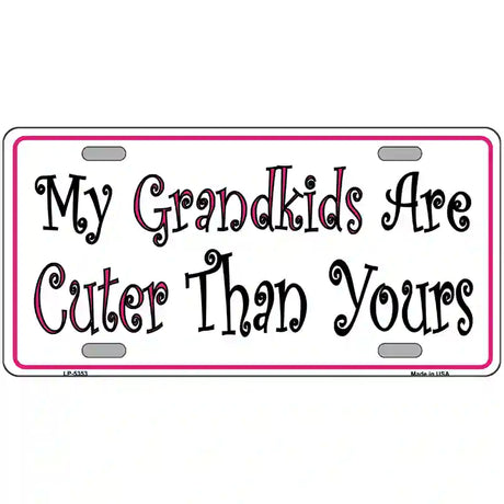 My Grandkids Are Cuter Metal Novelty License Plate 12" x 6" (LP)