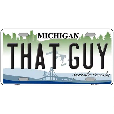 That Guy Michigan Metal Novelty License Plate 12" x 6" (LP)