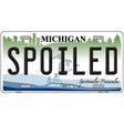 Spoiled Michigan Metal Novelty License Plate 12" x 6" (LP)