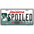 Spoiled Louisiana Novelty Metal License Plate 12" x 6" (LP)