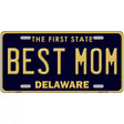 Best Mom Delaware Novelty Metal License Plate 12" x 6" (LP)