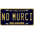 No Murci Delaware Novelty Metal License Plate 12" x 6" (LP)