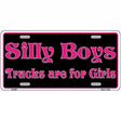 Silly Boys Trucks For Girls Novelty Metal License Plate 12" x 6" (LP)