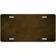 Brown Oil Rubbed Solid Metal Novelty License Plate 12" x 6" (LP)