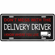 Dont Mess With Delivery Driver Novelty Metal License Plate 12" x 6" (LP)