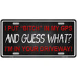 Bitch In My GPS Novelty Metal License Plate 12" x 6" (LP)