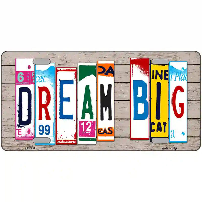 Dream Big Wood License Plate Art Novelty Metal License Plate 12" x 6" (LP)