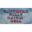 Southern Bell Raisin Hell Novelty Metal License Plate 12" x 6" (LP)