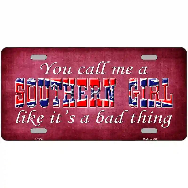Call Me A Southern Girl Novelty Metal License Plate 12" x 6" (LP)